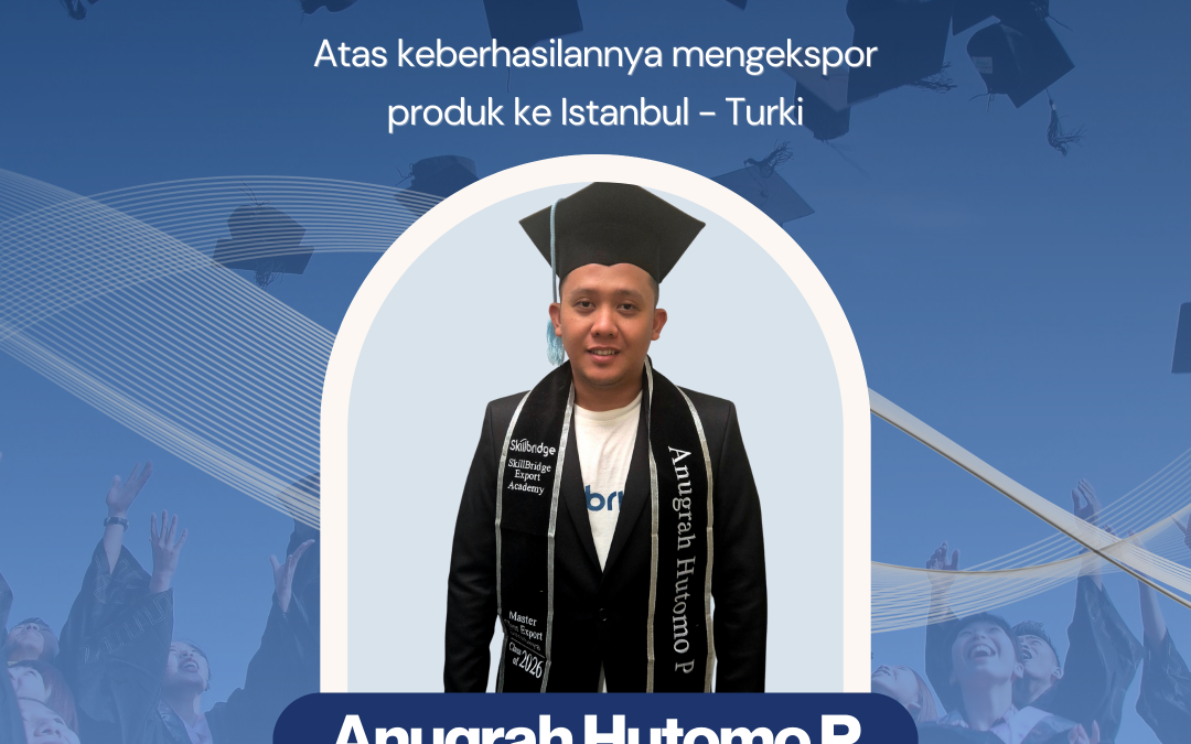 Ekspor Perdana Berhasil: Kisah Pak Hutomo Bersama Komunitas SkillBridge
