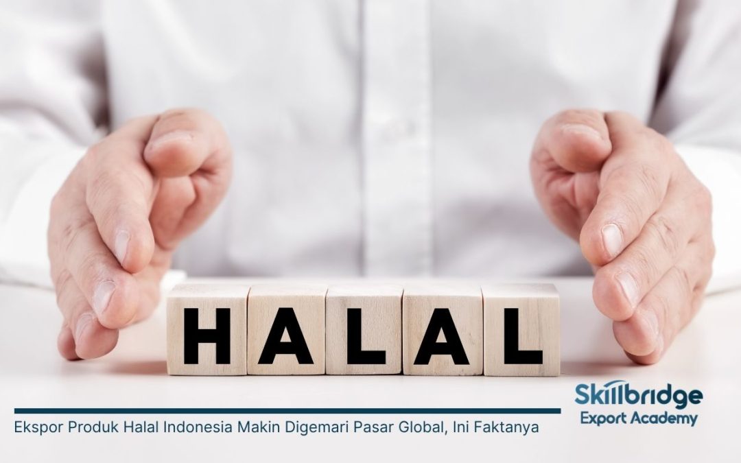 Ekspor Produk Halal Indonesia Makin Digemari Pasar Global, Ini Faktanya