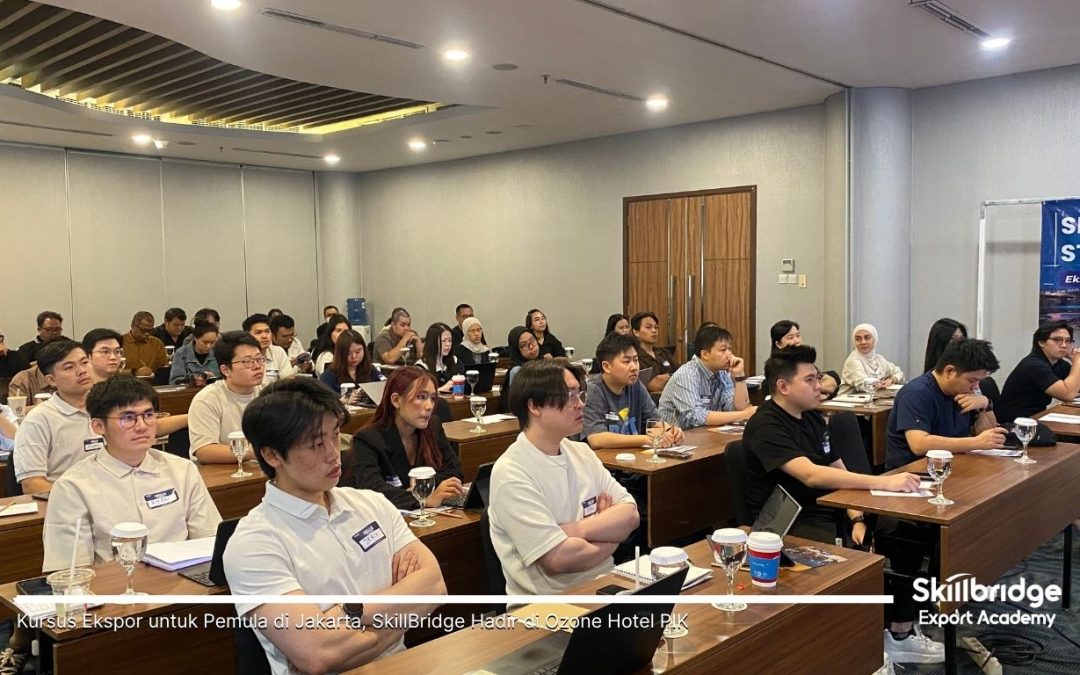 Kursus Ekspor untuk Pemula di Jakarta, SkillBridge Hadir di Ozone Hotel PIK