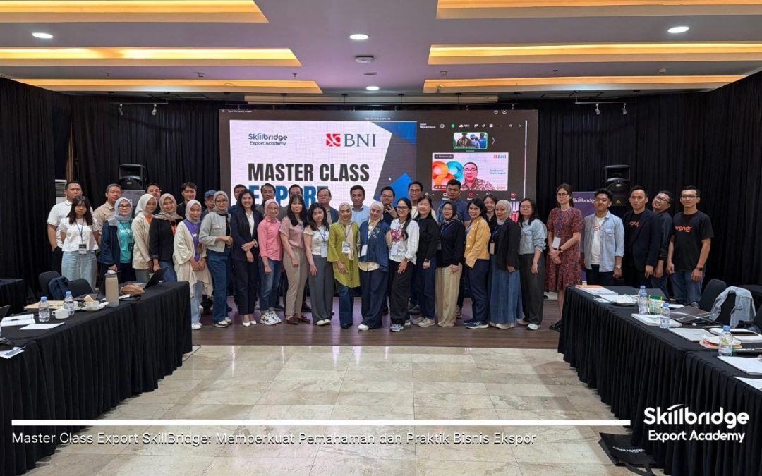 Master Class Export SkillBridge: Memperkuat Pemahaman dan Praktik Bisnis Ekspor