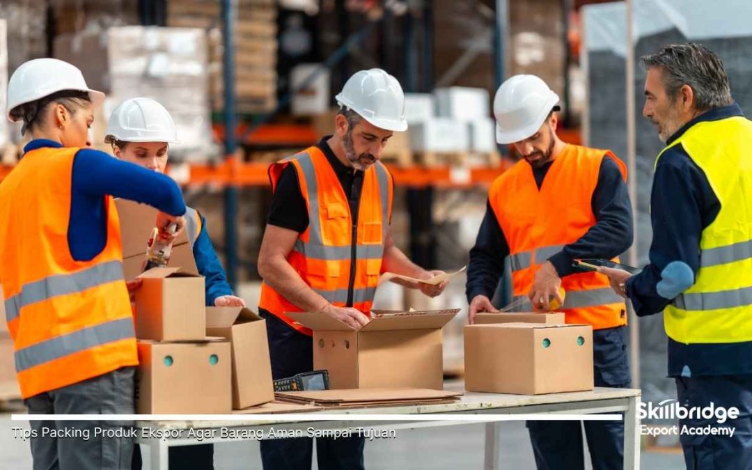 Tips Packing Produk Ekspor Agar Barang Aman Sampai Tujuan